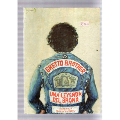 Ghetto Brother. Una leyenda del Bronx / Julian Voloj, Claudia Ahlering