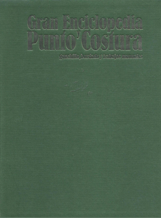 GRAN ENCICLOPEDIA PUNTO Y COSTURA. Ganchillo, bordado y trabajos manuales, Tomo 1 Patrones y Calcos