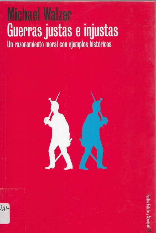 GUERRAS JUSTAS E INJUSTAS. Un razonamiento moral con ejemplos históricos