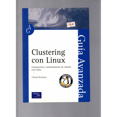 Guía Avanzada. Clustering con Linux / Charles Bookman