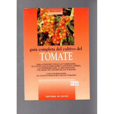 Guía completa del cultivo del tomate / Fausto Gorini