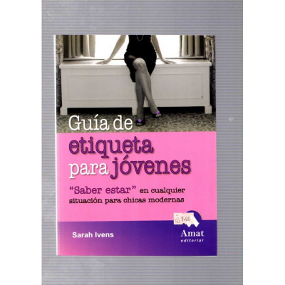 Guía de etiqueta para jóvenes / Sarah Ivens