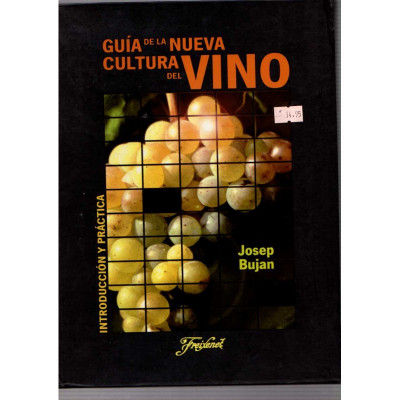 Guía de la nueva cultura del vino / Josep Bujan