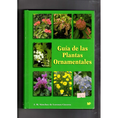 Guía de las Plantas Ornamentales. / J. M. Sánchez de Lorenzo Cáceres.