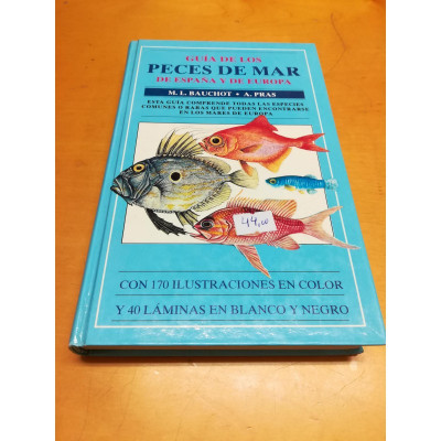 Guía de los peces de mar de España y Europa. / M. L. Bauchot y A. Pras.
