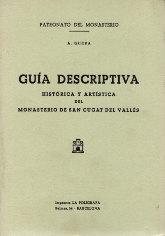 GUÍA DESCRIPTIVA, HISTÓRICA Y ARTÍSTICA DEL MONASTERIO DE SANT CUGAT DEL VALLÈS
