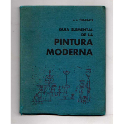 Guía elemental de la pintura moderna : 1900-1950 / Joan-Josep Tharrats