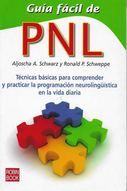 Guía fàcil de PNL. Técnicas básicas para comprender y practicar la programación neuroligüística en la vida diaria.