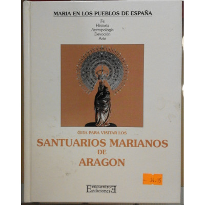 Guía para visitar los santuarios marianos de Aragón / Eduardo Torra de Arana