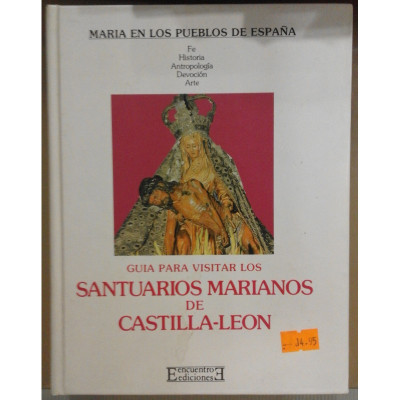 Guía para visitar los santuarios marianos de Castilla-León / Enrique Lamas