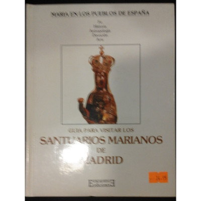 Guía para visitar los Santuarios Marianos de Madrid./ Federico Delclaux, José M. Sanabria