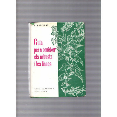 Guia per a conèixer els arbusts i les lianes / F. Masclans