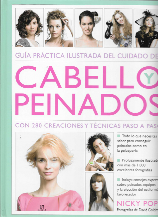 Guía práctica ilustrada del cuidado de cabellos y peinados. Con 280 creaciones y técnicas paso a paso.
