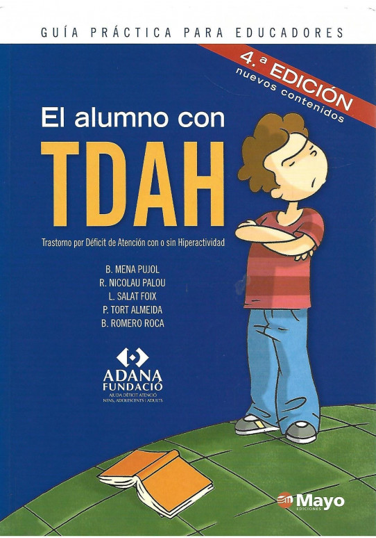 Guia practica para educadores. EL ALUMNO CON TDAH.Transtorno por Deficit de Atencion con o sin Hiperactividad