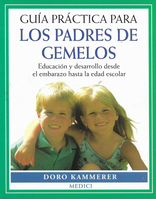 Guía práctica para los padres de gemelos. Educación y desarrollo desde el embarazo hasta la edad escolar.