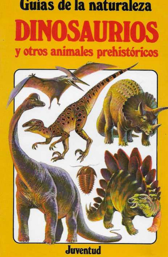 GUÍAS DE LA NATURALEZA. DINOSAURIOS y otros animales prehistóricos.