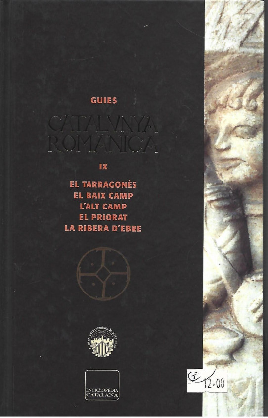 Guies Catalunya Romànica Volum XI : El Tarragones - El Baix Camp - L'Alt Camp _ El Priorat - La Ribera d'Ebre