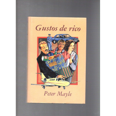 Gustos de rico / Peter Mayle