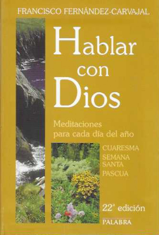 HABLAR CON DIOS. Meditaciones para cada día del año. Cuaresma. Semana Santa. Pascua.