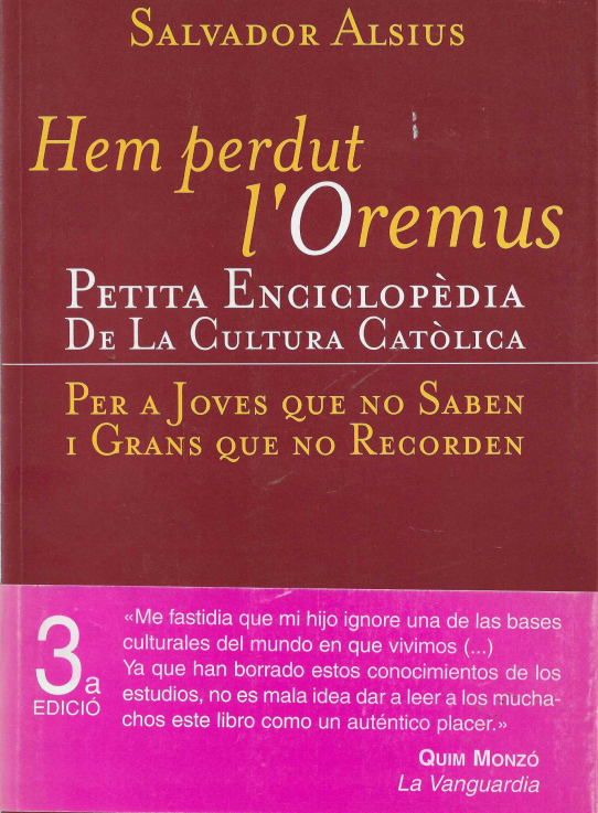 Hem perdut l'Oremus. Petita enciclòpedia de la cultura catòlica. Per a joves que no saben i grans que no recorden.