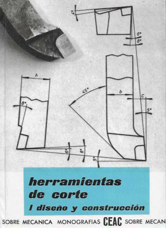 HERRAMIENTAS DE CORTE. I DISEÑO Y CONSTRUCCIÓN.  II CONDICIONES DE EMPLEO