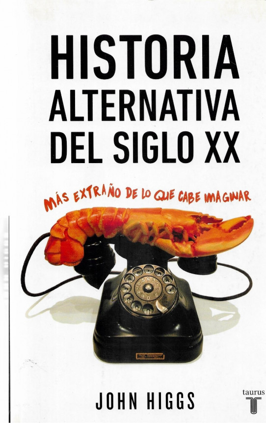 HISTORIA ALTERNATIVA DELS SIGLO XX. Mas extraño de lo que cabe imaginar