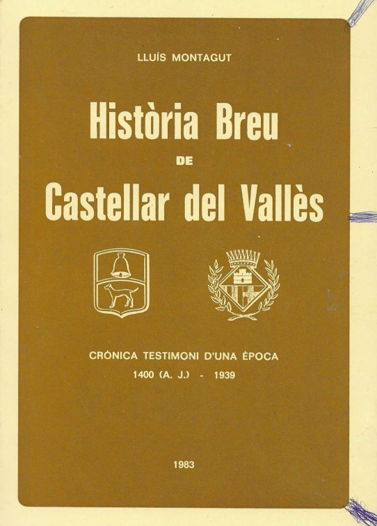 Història breu de Castellar del Vallès .Cerónica testimoni d'una èppca. 1400 (A. J.) -1939