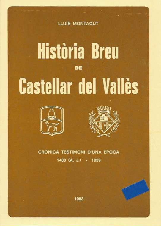 Història breu de Castellar del Vallès .Cerónica testimoni d'una èppca. 1400 (A. J.) -1939