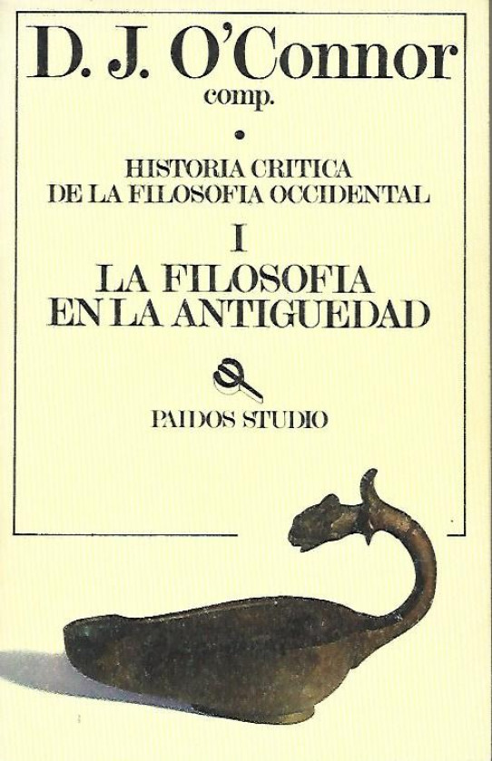 HISTORIA CRÍTICA DE LA FILOSOFÍA OCCIDENTAL I LA FILOSFÍA EN LA ANTIGÜEDAD