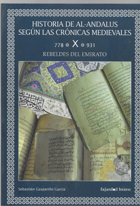 HISTORIA DE AL-ANDALUS SEGUN LAS CRONICAS MEDIEVALES- VOLUMEN X. DEL 778 AL 931  REBELDES DEL EMIRATO