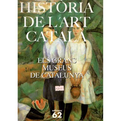 Història de l'art català. Els grans  museus de Catalunya / Edicions 62