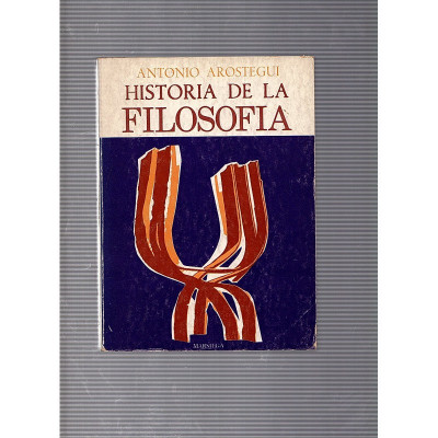 HISTORIA DE LA FILOSOFIA  / Antonio Arostegui