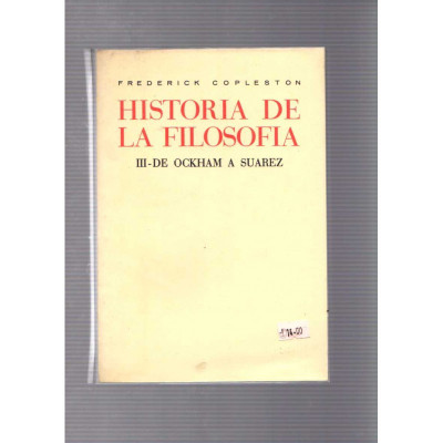 Historia de la filosofía · III - de Ockham a Suárez / Frederick Copleston
