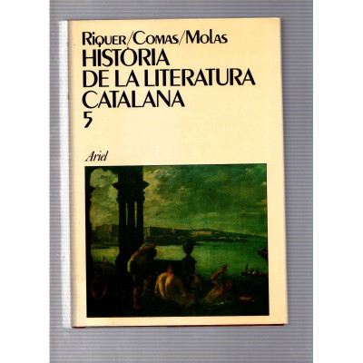 Història de la literatura catalana. 5 / M. de Riquer, Antoni Comas, Joaquim Molas