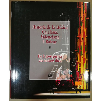 Història de la Música Catalana, Valenciana i Balear. Vol. V - De la postguerra als nostres dies.