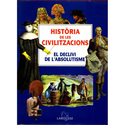 Història de les civilitzacions El declivi de l'absolutisme V.6