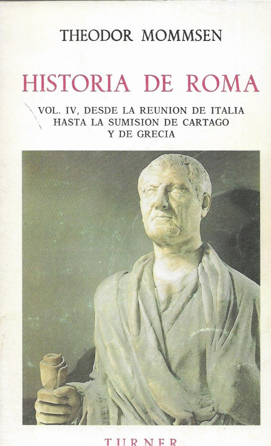 HISTORIA DE ROMA VOLUMEN: 4º: Desde la reunion de Italia hastala sumision de Cartago y de Grecia