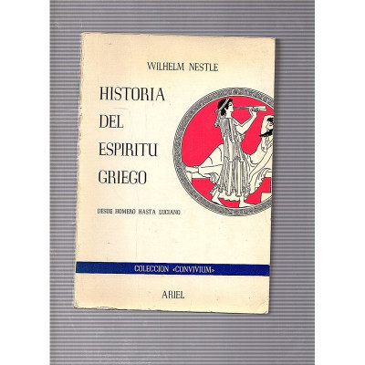 HISTORIA DEL ESPIRITU GRIEGO. DESDE HOMERO HASTA LUCIANO / Wilhelm Nestle