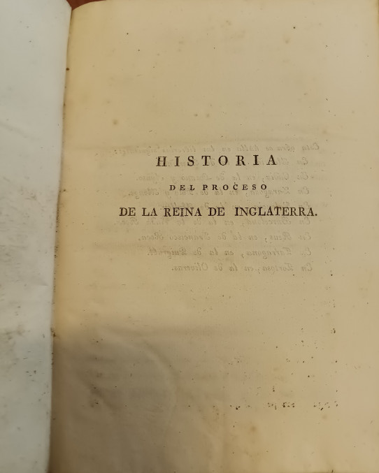 HISTORIA DEL PROCESO DE LA REINA DE INGLATERRA . Tomos 1 y 2