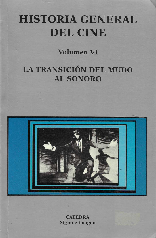 Historia general del cine. Vol. VI. La transición del mudo al sonoro.