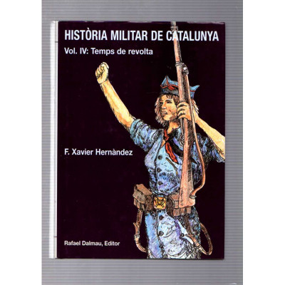 Història militar de Catalunya (4 volums) / F. Xavier Hernàndez