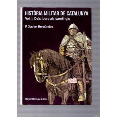 Història militar de Catalunya (4 volums) / F. Xavier Hernàndez