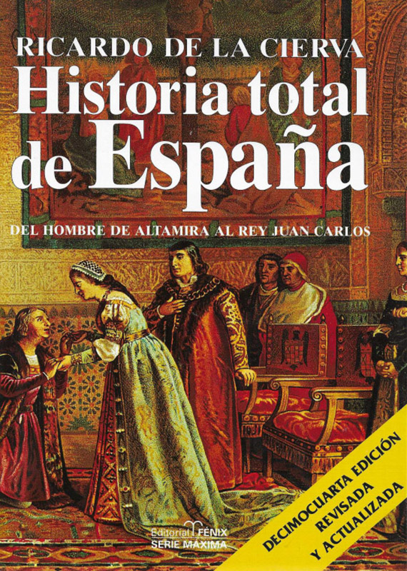 Historia total de España. Del Hombre de Altamira al Rey Juan Carlos.