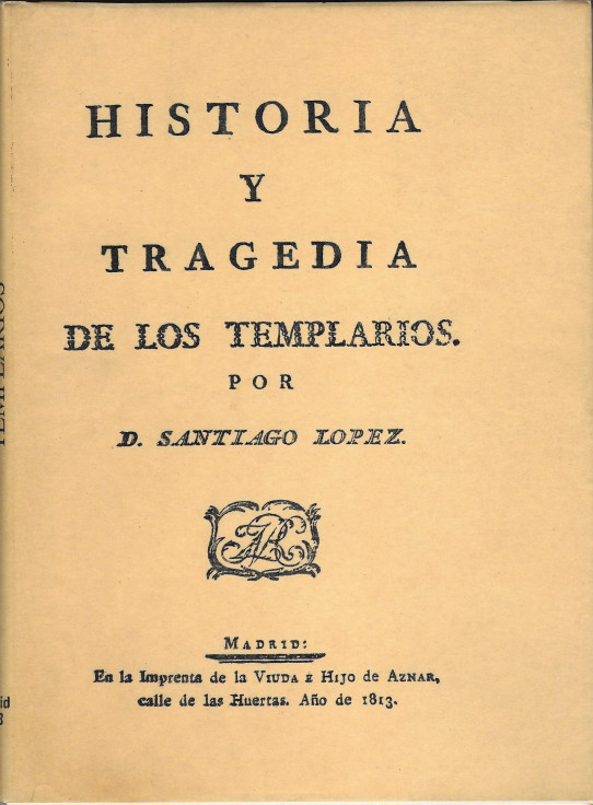 HISTORIA Y TRAGEDIA DE LOS TEMPLARIOS seguido de la obra de teatro LOS TEMPLARIOS tragedia en cinco actos