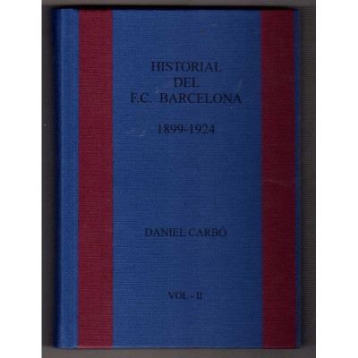 Historial del F. C. Barcelona 1899 - 1924. / Daniel Carbó.