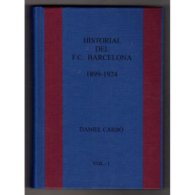 Historial del F. C. Barcelona 1899 - 1924. / Daniel Carbó.