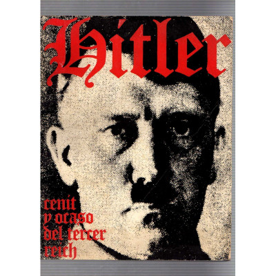 Hitler cenit y ocaso del Tercer Reich / Robert Neumann