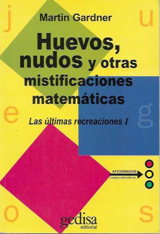 HUEVOS, NUDOS y otras mistificaciones matemáticas. Las últimas recreaciones I.