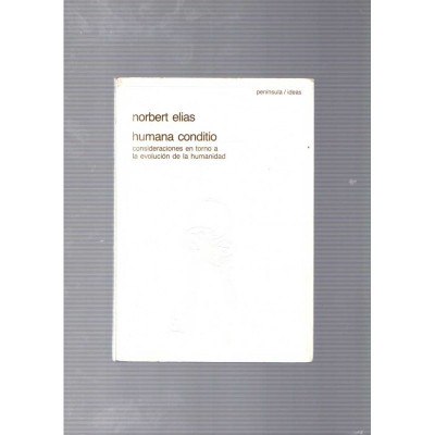 Humana Conditio. Consideraciones en torno a la evolución de la humanidad / Norbert Elias