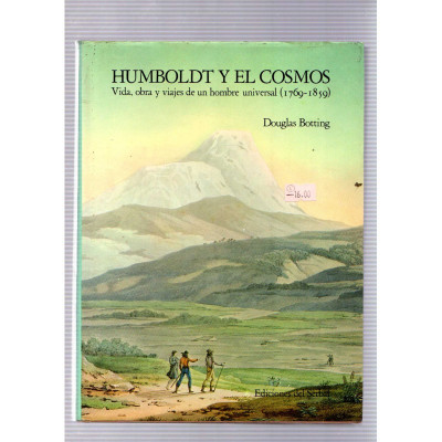 Humboldt y el Cosmos. Vida, obra y viajes de un hombre universal (1769-1859) / Douglas Botting